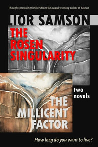 The Rosen Singularity - The Millicent Factor: Two Novels