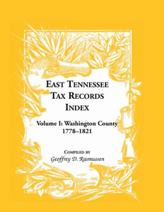 East Tennessee Tax Records Index:-Volume I Washington County 1778-1821