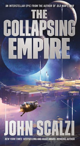 The Collapsing Empire (The Interdependency, 1) The Collapsing Empire (The Interdependency, 1)