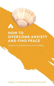 How To Overcome Anxiety And Find Peace: 30 Days To Equip For Life'S Storms How To Overcome Anxiety And Find Peace: 30 Days To Equip For Life'S Storms