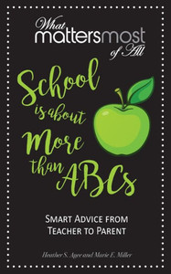 School Is About More Than Abc'S: What Matters Most Of All School Is About More Than Abc'S: What Matters Most Of All
