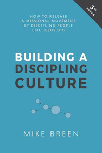 Building A Discipling Culture, 3Rd Edition Building A Discipling Culture, 3Rd Edition