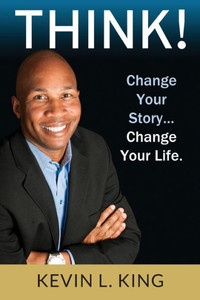 Think! Change Your Story, Change Your Life Think! Change Your Story, Change Your Life