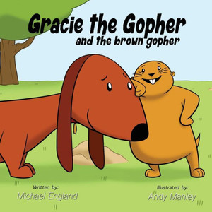 Gracie The Gopher And The Brown Gopher Gracie The Gopher And The Brown Gopher