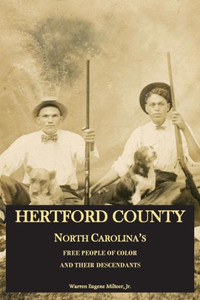 Hertford County, North Carolina'S Free People Of Color And Their Descendants Hertford County, North Carolina'S Free People Of Color And Their Descendants