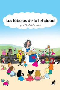 Las Fabulas De La Felicidad (Spanish Edition) Las Fabulas De La Felicidad (Spanish Edition)