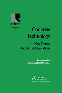 Concrete Technology: New Trends, Industrial Applications (Rilem)