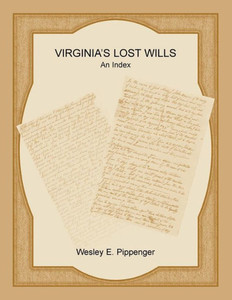 Virginia'S Lost Wills: An Index Virginia'S Lost Wills: An Index