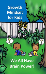 Growth Mindset For Kids: We All Have Brainpower Growth Mindset For Kids: We All Have Brainpower