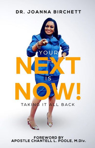 Your Next Is Now!: Taking It All Back
