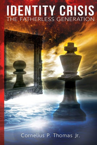 Identity Crisis: The Fatherless Generation Identity Crisis: The Fatherless Generation