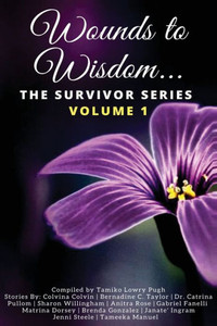 Wounds To Wisdom...The Survivor Series: Volume 1