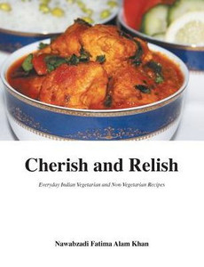 Cherish And Relish: Everyday Indian Vegetarian And Non-Vegetarian Recipes (Hardback) Cherish And Relish: Everyday Indian Vegetarian And Non-Vegetarian Recipes (Hardback)