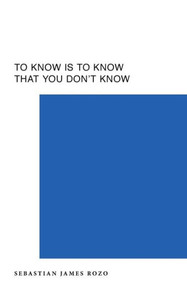 To Know Is To Know That You Don'T Know To Know Is To Know That You Don'T Know