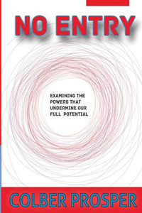 No Entry: Examining The Powers That Undermine Our Full Potential No Entry: Examining The Powers That Undermine Our Full Potential