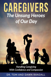 Caregivers: The Unsung Heroes Of Our Day Caregivers: The Unsung Heroes Of Our Day