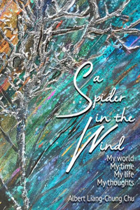 A Spider In The Wind: My World, My Time, My Life, My Thoughts A Spider In The Wind: My World, My Time, My Life, My Thoughts