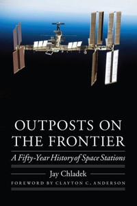 Outposts On The Frontier: A Fifty-Year History Of Space Stations (Outward Odyssey: A People'S History Of Spaceflight) Outposts On The Frontier: A Fifty-Year History Of Space Stations (Outward Odyssey: A People'S History Of Spaceflight)