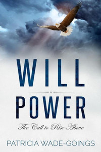 Will Power: The Call To Rise Above Will Power: The Call To Rise Above