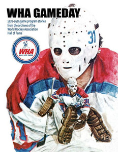 Wha Gameday: 1972-1979 Game Program Stories From The Archives Of The Wha Hall Of Fame Wha Gameday: 1972-1979 Game Program Stories From The Archives Of The Wha Hall Of Fame