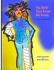 The Sh%T That Keeps Me Going: A Humorous Book On Parenting. The Sh%T That Keeps Me Going: A Humorous Book On Parenting.