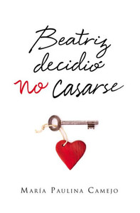 Beatriz Decidi? No Casarse (Spanish Edition)