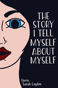 The Story I Tell Myself About Myself The Story I Tell Myself About Myself
