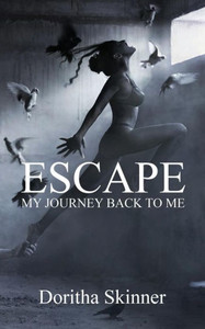 Escape: My Journey Back To Me Escape: My Journey Back To Me