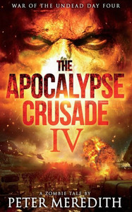 The Apocalypse Crusade 4: War Of The Undead Day 4 The Apocalypse Crusade 4: War Of The Undead Day 4