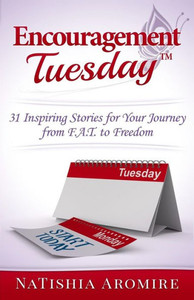 Encouragement Tuesday: 31 Inspiring Stories For Your Journey From F.A.T. To Freedom Encouragement Tuesday: 31 Inspiring Stories For Your Journey From F.A.T. To Freedom