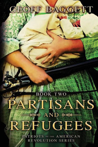 Partisans And Refugees (Patriots Of The American Revolution Series)