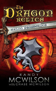 The Dragon Relics: Book Three Of The Arlon Prophecies The Dragon Relics: Book Three Of The Arlon Prophecies