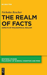 The Realm of Facts: Aspects of Philosophical Realism (Issn) (Epistemic Studies) The Realm of Facts: Aspects of Philosophical Realism (Issn) (Epistemic Studies)