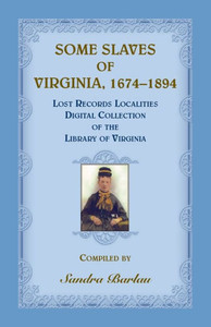 Some Slaves Of Virginia, 1674-1894: Lost Records Localities Digital Collection Of Virginia Some Slaves Of Virginia, 1674-1894: Lost Records Localities Digital Collection Of Virginia