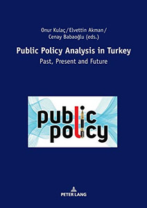 Public Policy Analysis in Turkey: Past, Present and Future Public Policy Analysis in Turkey: Past, Present and Future