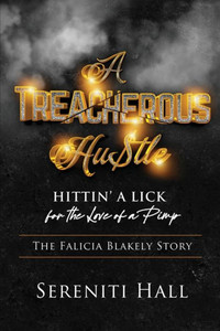 A Treacherous Hustle: Hitting A Lick For The Love Of A Pimp A Treacherous Hustle: Hitting A Lick For The Love Of A Pimp
