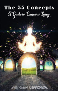 55 Concepts: Guide To Conscious Living 55 Concepts: Guide To Conscious Living