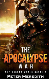 The Apocalypse War: The Undead World Novel 7