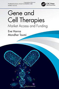 Gene and Cell Therapies: Market Access and Funding (Pharmaceuticals, Health Economics and Market Access) Gene and Cell Therapies: Market Access and Funding (Pharmaceuticals, Health Economics and Market Access)