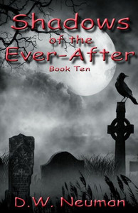 Shadows Of The Ever-After (D.W. Neuman'S Shadow Series) Shadows Of The Ever-After (D.W. Neuman'S Shadow Series)