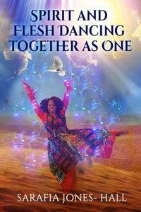 Spirit And Flesh Dancing Together As One Spirit And Flesh Dancing Together As One