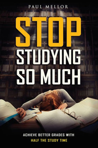 Stop Studying So Much: Helping Students Achieve Better Grades With Half The Study Time