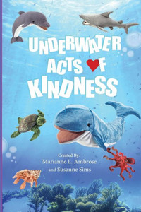 Underwater Acts Of Kindness (Acts Of Kindness Book Series) Underwater Acts Of Kindness (Acts Of Kindness Book Series)