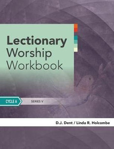 Lectionary Worship Workbook: Cycle A Lectionary Worship Workbook: Cycle A
