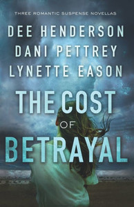 The Cost Of Betrayal: Three Romantic Suspense Novellas The Cost Of Betrayal: Three Romantic Suspense Novellas