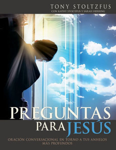Preguntas Para Jes·S: Oraci?N Conversacional En Torno A Tus Anhelos Mßs Profundos (Spanish Edition) Preguntas Para Jes·S: Oraci?N Conversacional En Torno A Tus Anhelos Mßs Profundos (Spanish Edition)