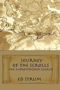 Journey Of The Scrolls: The Merovingian Legacy Journey Of The Scrolls: The Merovingian Legacy