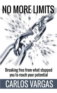 No More Limits: Breaking Free From What Stopped You To Reach Your Potential No More Limits: Breaking Free From What Stopped You To Reach Your Potential