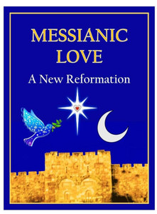 Messianic Love: A New Reformation Messianic Love: A New Reformation