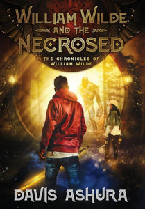 William Wilde And The Necrosed (1) (Chronicles Of William Wilde) William Wilde And The Necrosed (1) (Chronicles Of William Wilde)